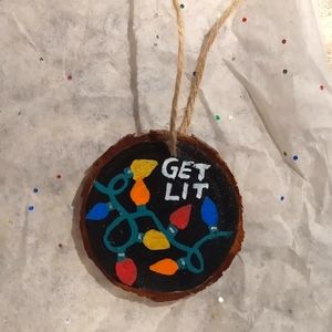 HANDPAINTED WOODSLICE CHRISTMAS ORNAMENT "GET LIT"